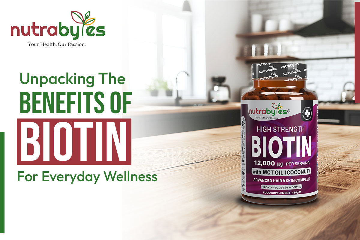 Unpacking The Benefits Of Biotin For Everyday Wellness